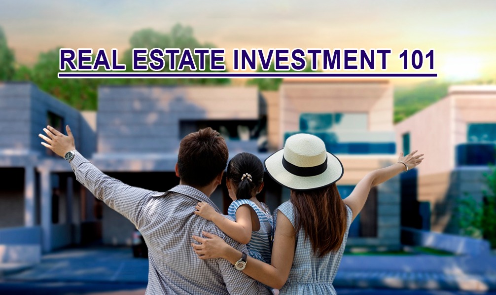 REAL ESTATE INVESTMENT 101