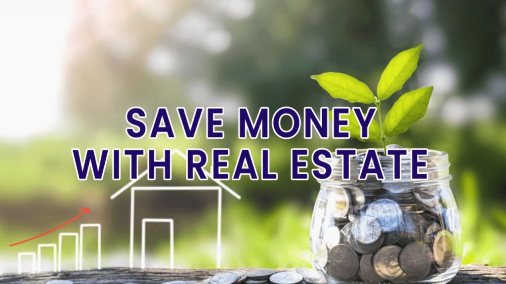 INVESTING WISELY – HOW TO SAVE MONEY WITH REAIL ESTATE